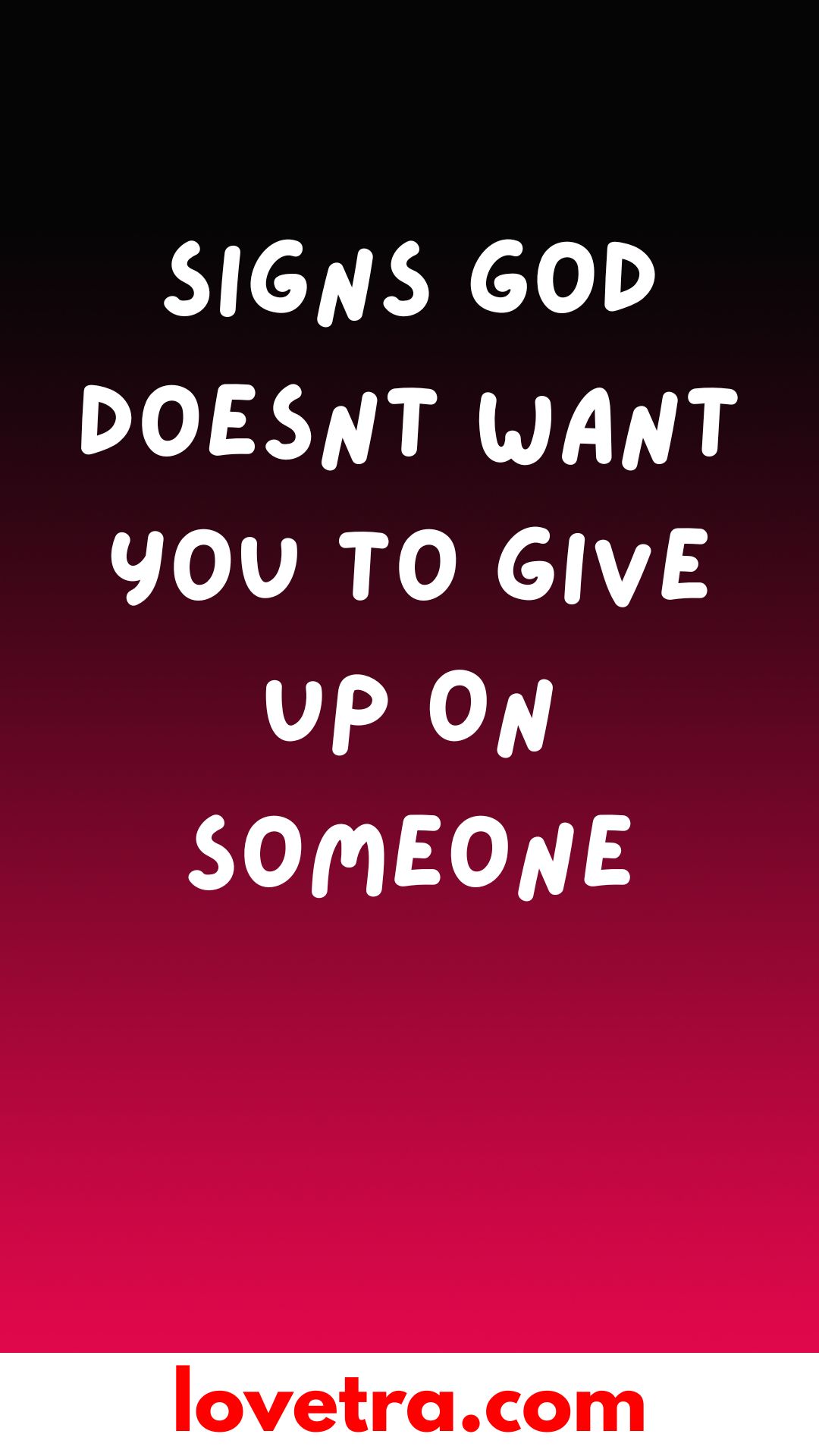 Signs God Doesn't Want You To Give Up On Someone