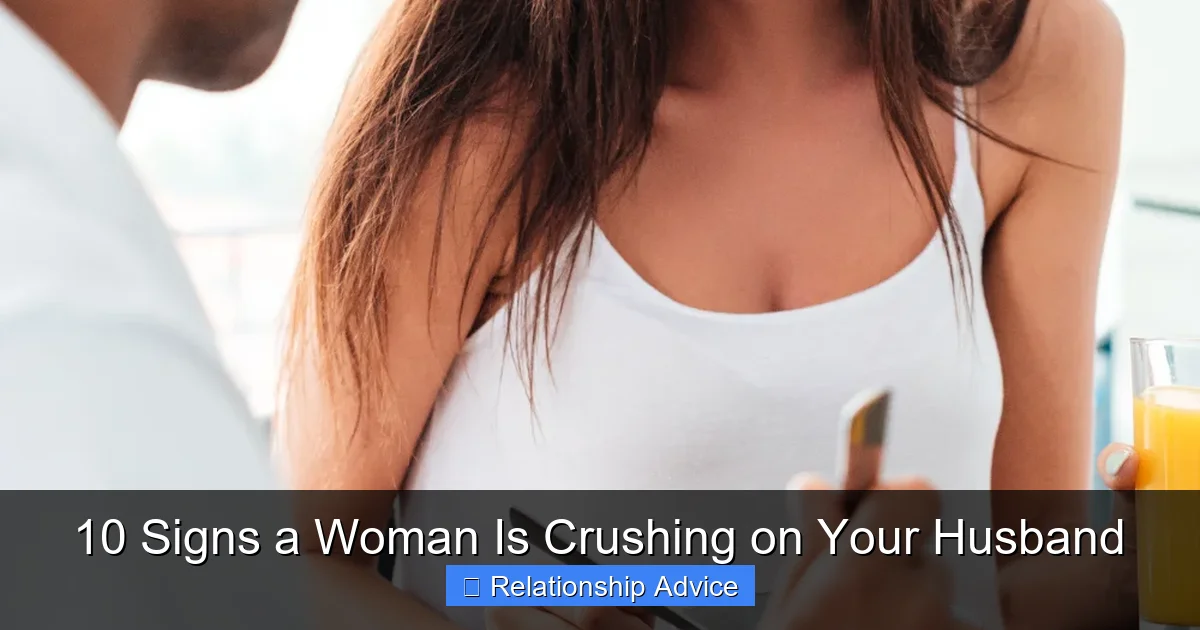 10 Signs a Woman Is Crushing on Your Husband