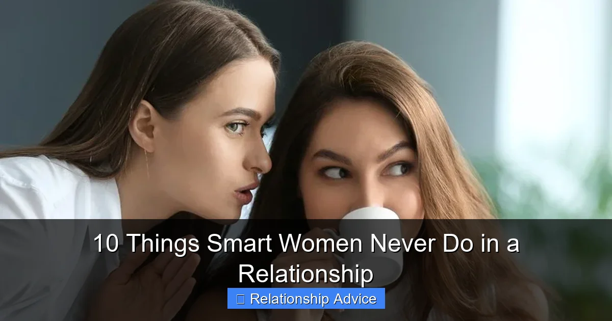 10 Things Smart Women Never Do in a Relationship
