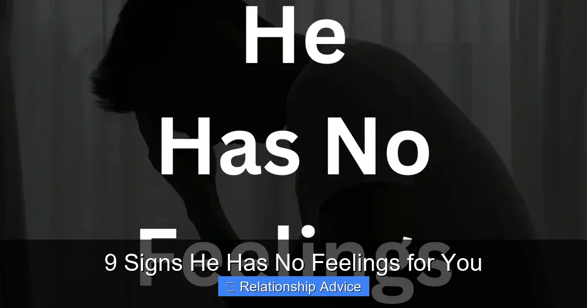 9 Signs He Has No Feelings for You