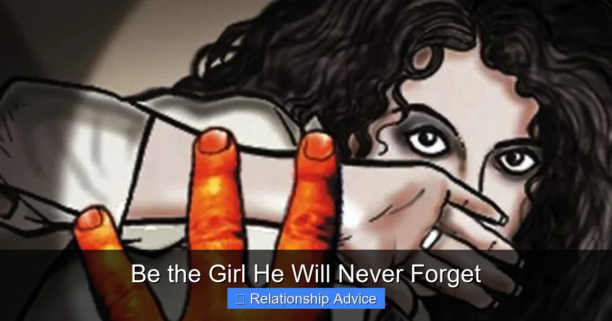 Be the Girl He Will Never Forget