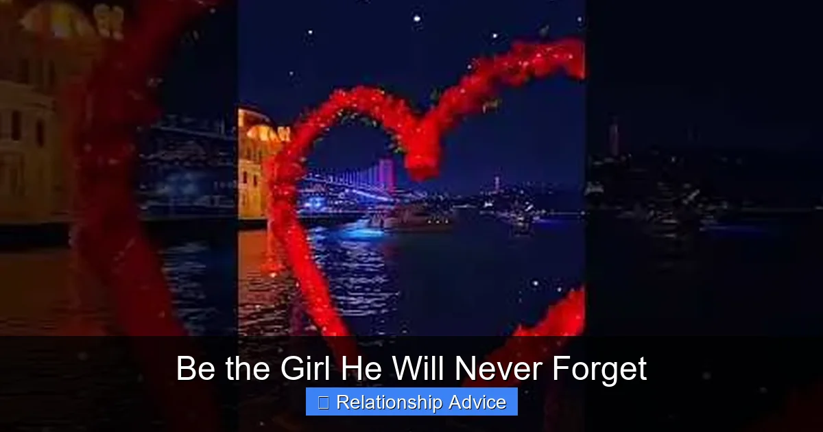 Be the Girl He Will Never Forget