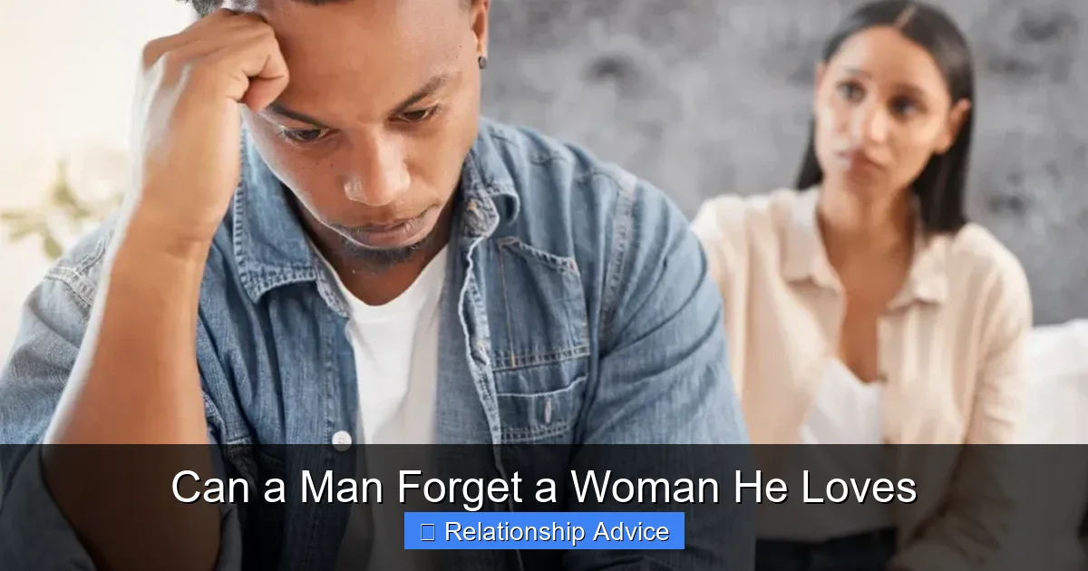 Can a Man Forget a Woman He Loves
