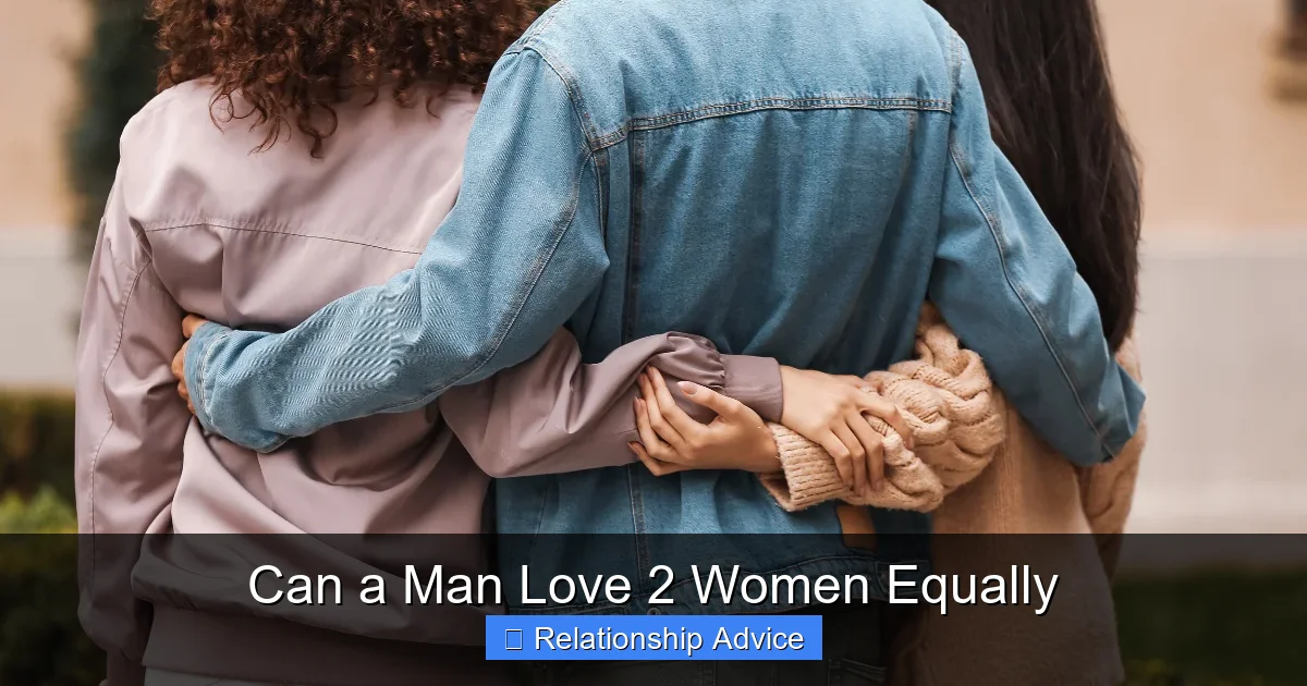 Can a Man Love 2 Women Equally