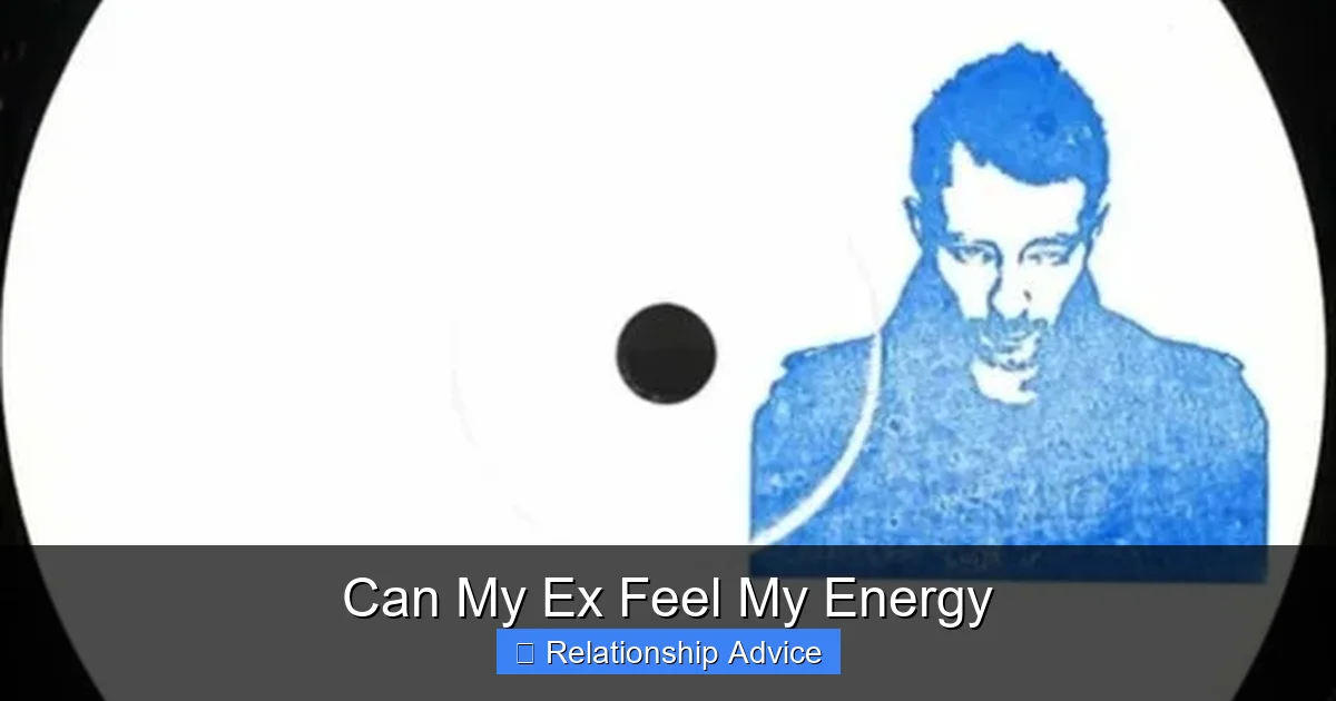 Can My Ex Feel My Energy