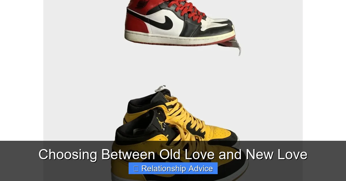 Choosing Between Old Love and New Love