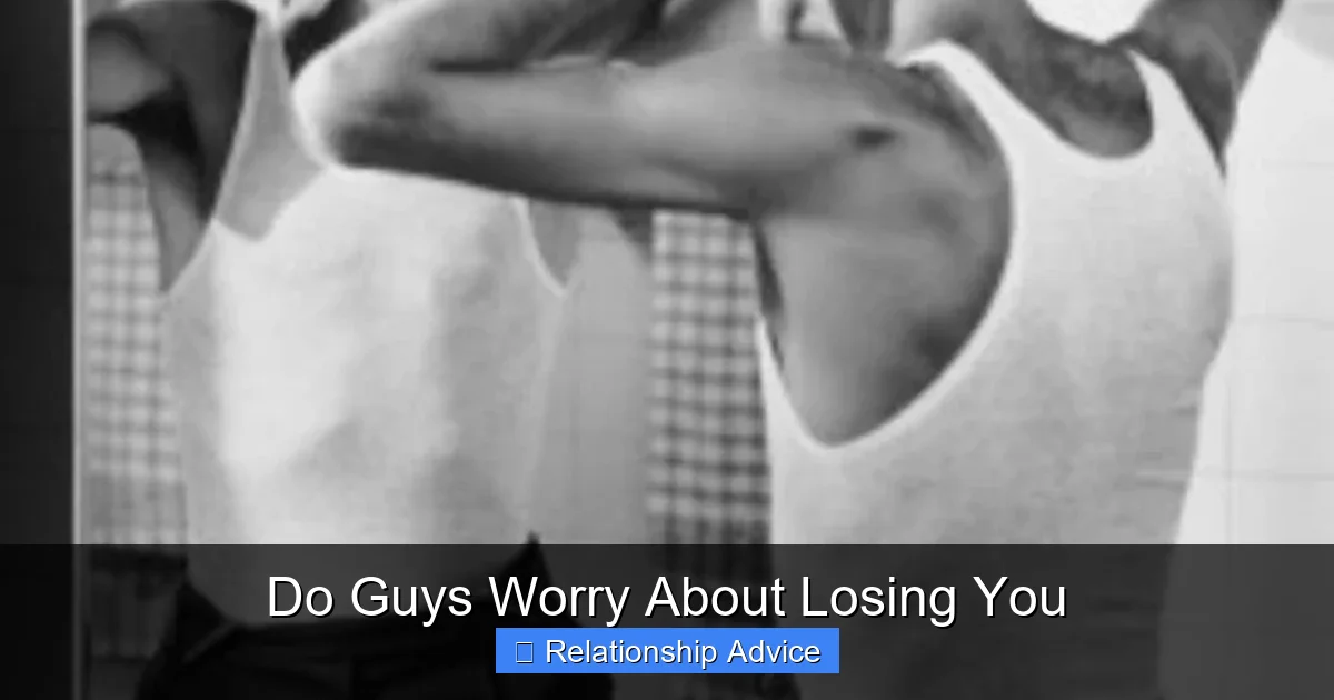 Do Guys Worry About Losing You