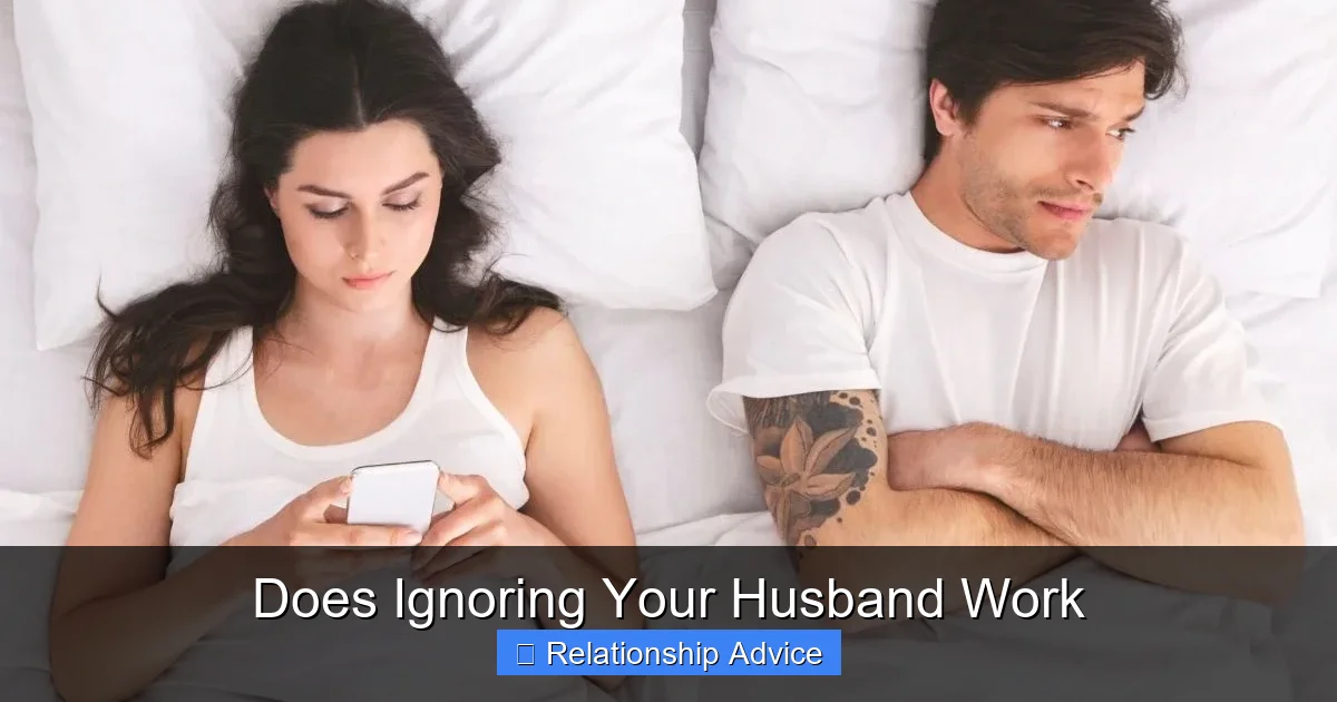 Does Ignoring Your Husband Work