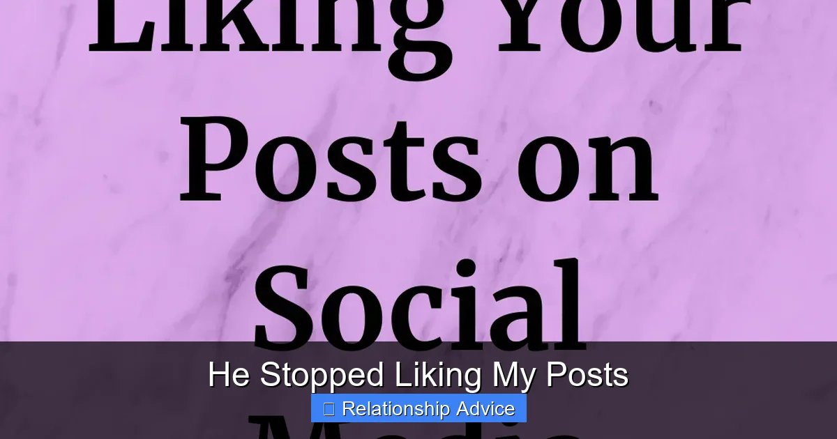 He Stopped Liking My Posts