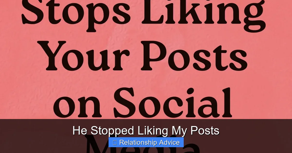 He Stopped Liking My Posts