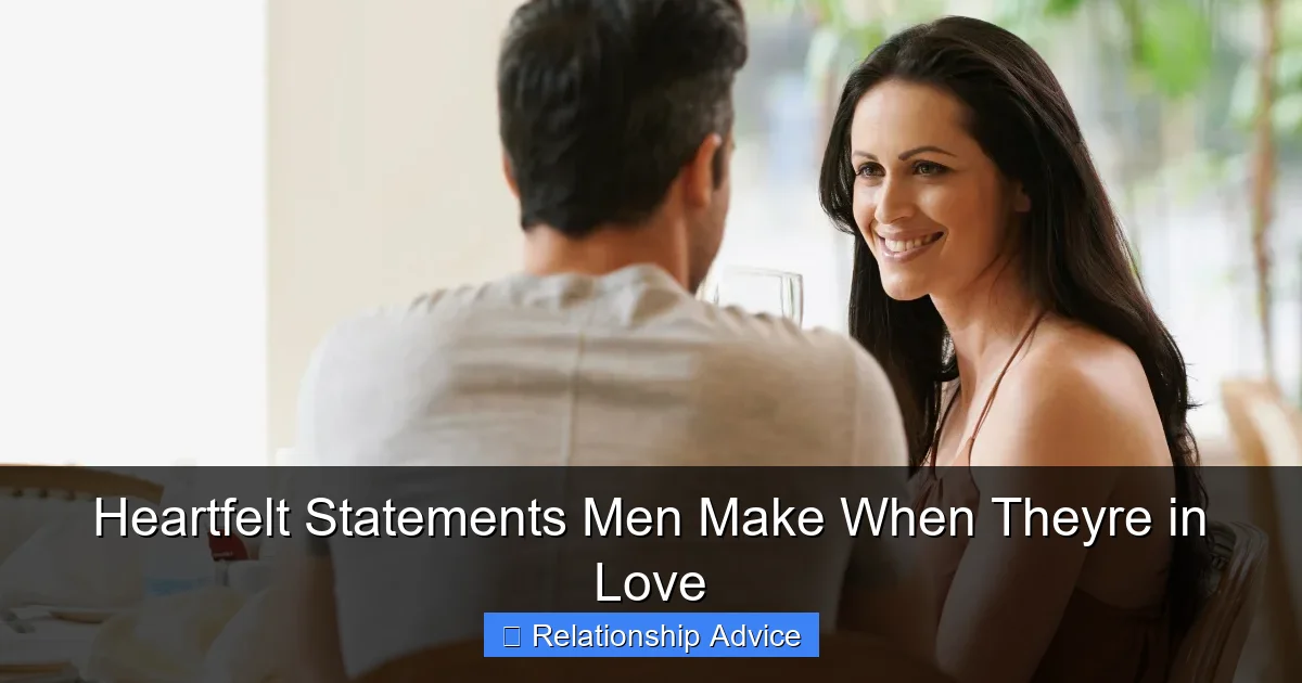 Heartfelt Statements Men Make When Theyre in Love