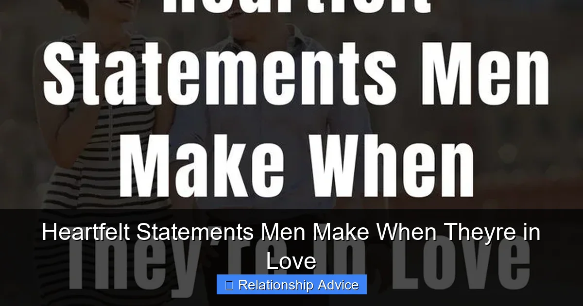 Heartfelt Statements Men Make When Theyre in Love