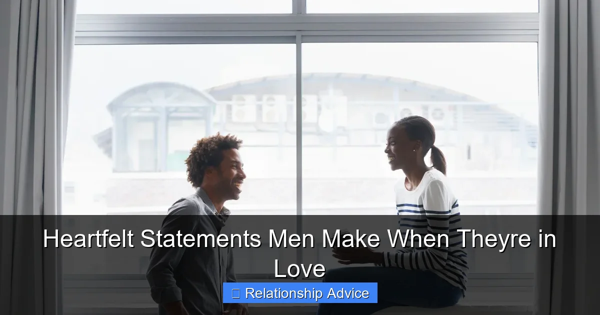 Heartfelt Statements Men Make When Theyre in Love