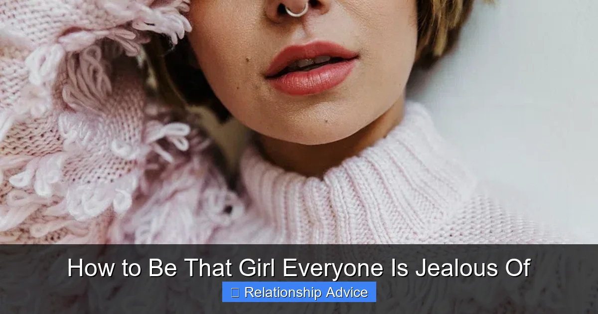 How to Be That Girl Everyone Is Jealous Of