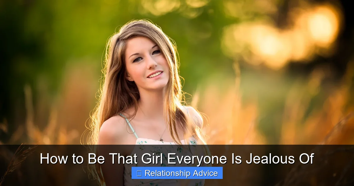 How to Be That Girl Everyone Is Jealous Of