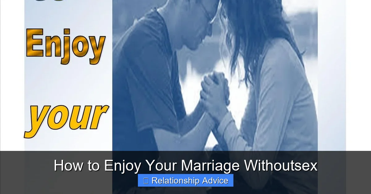 How to Enjoy Your Marriage Withoutsex