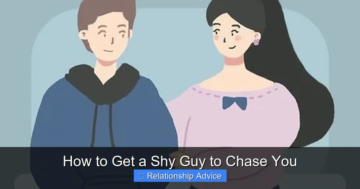 How to Get a Shy Guy to Chase You
