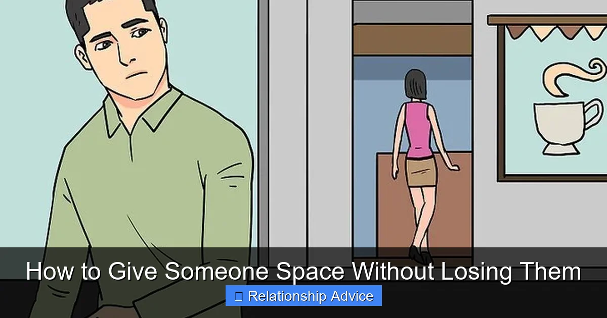 How to Give Someone Space Without Losing Them