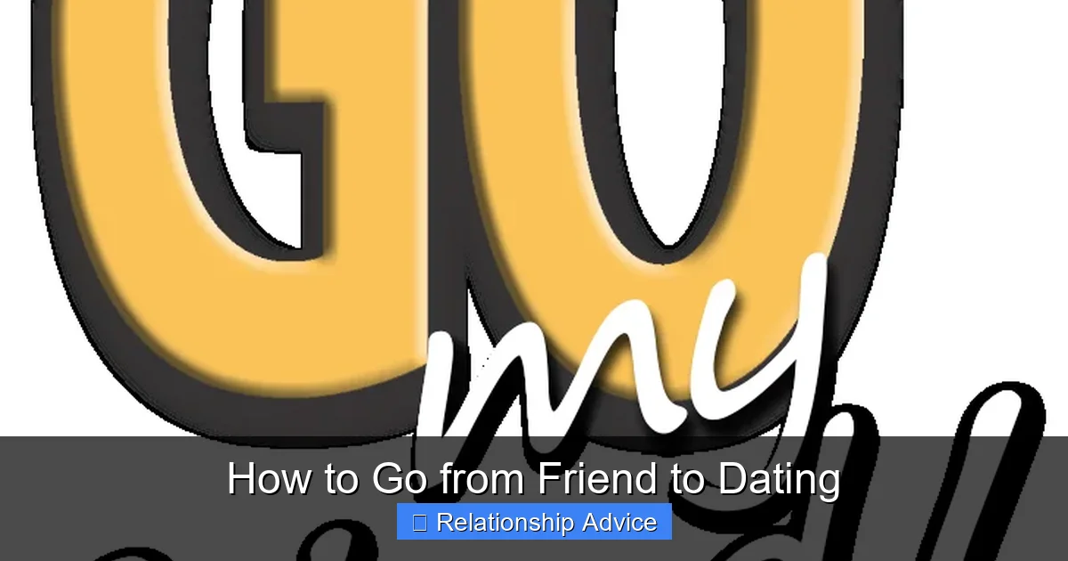 How to Go from Friend to Dating