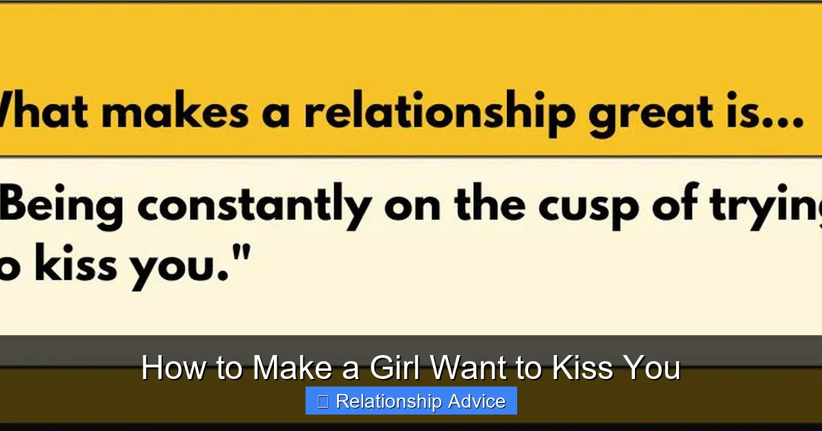 How to Make a Girl Want to Kiss You