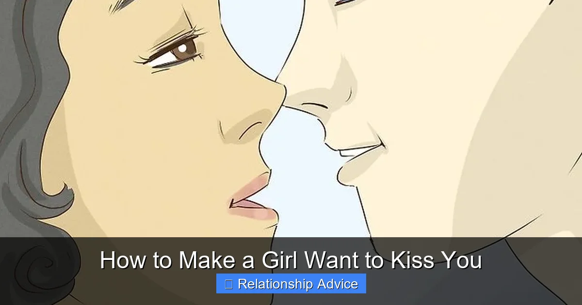 How to Make a Girl Want to Kiss You