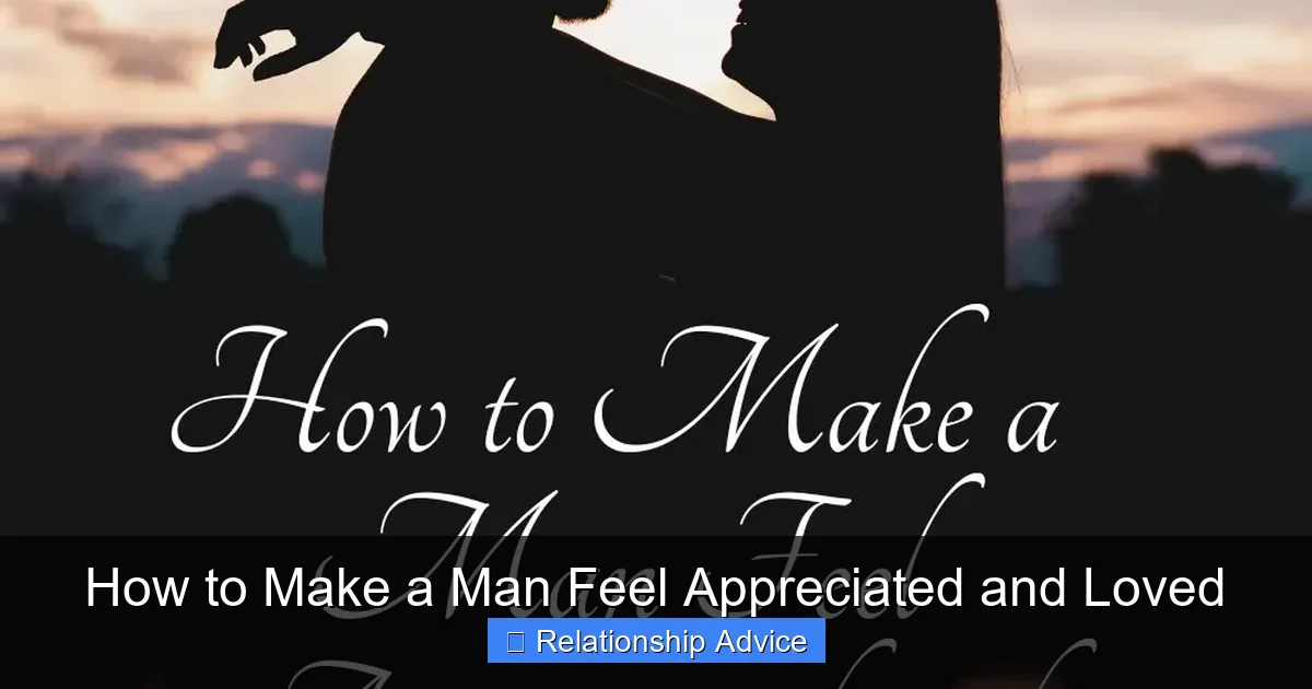 How to Make a Man Feel Appreciated and Loved