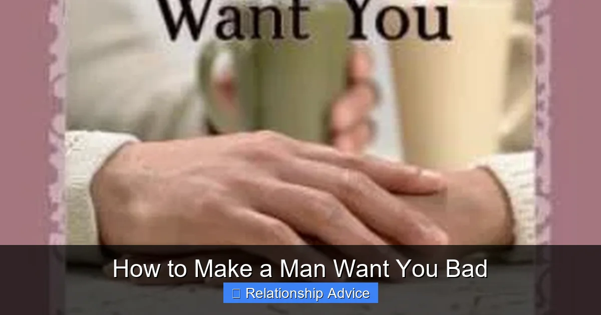How to Make a Man Want You Bad