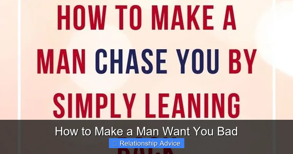 How to Make a Man Want You Bad