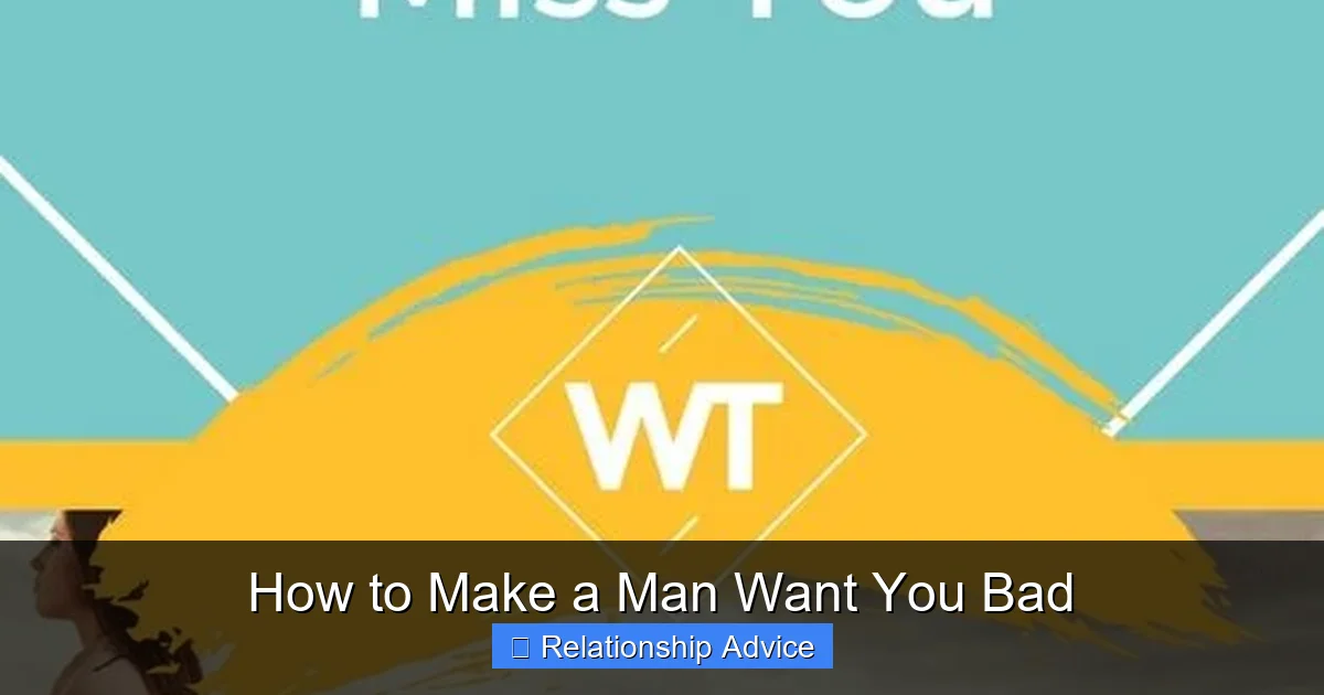 How to Make a Man Want You Bad