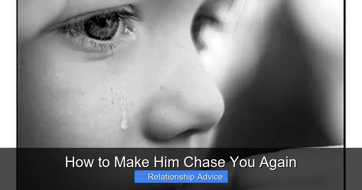 How to Make Him Chase You Again