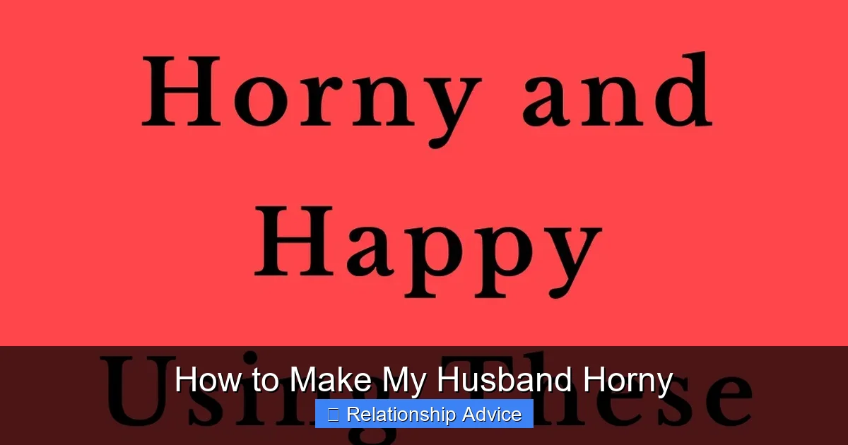 How to Make My Husband Horny