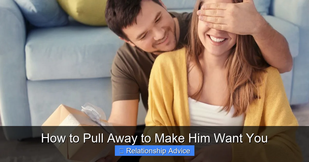 How to Pull Away to Make Him Want You