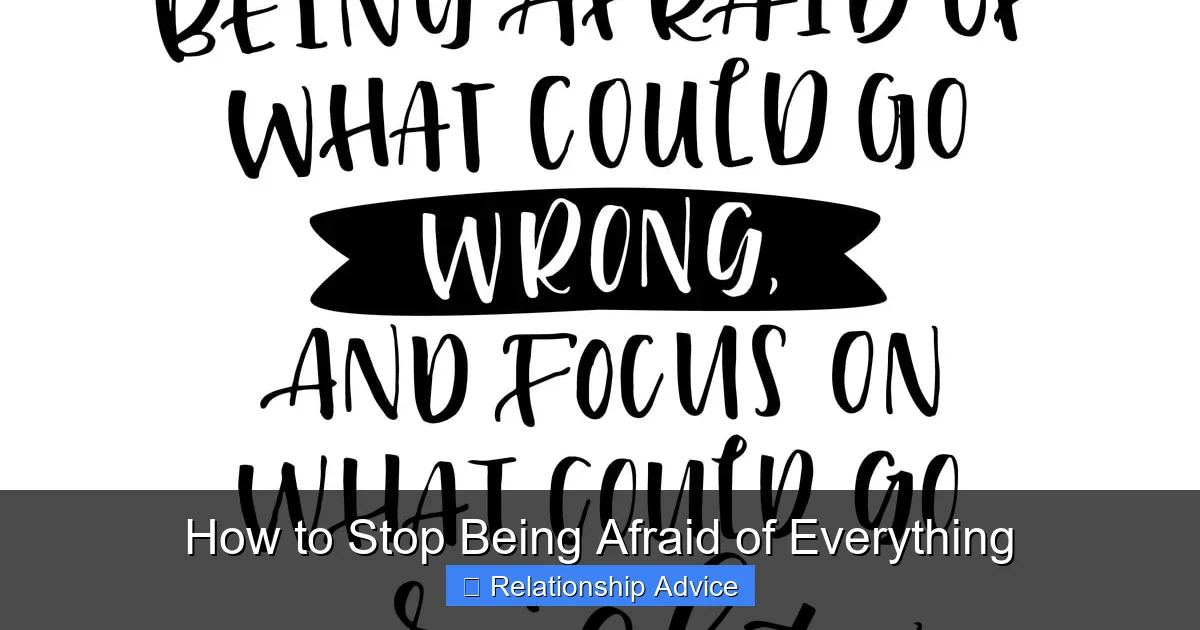 How to Stop Being Afraid of Everything