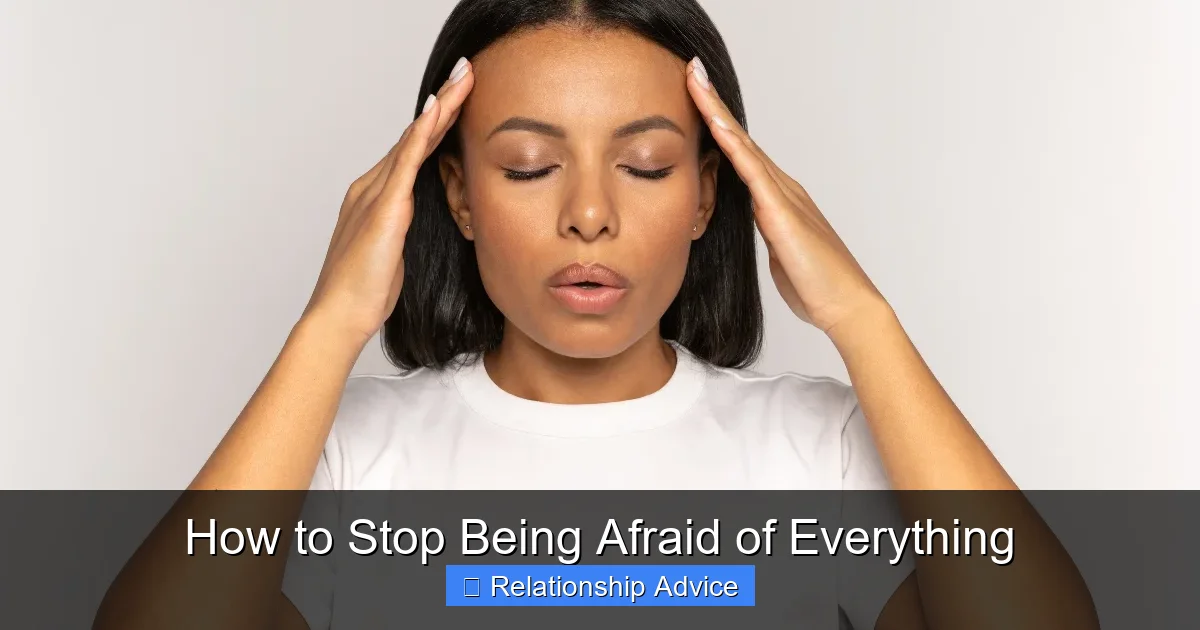 How to Stop Being Afraid of Everything