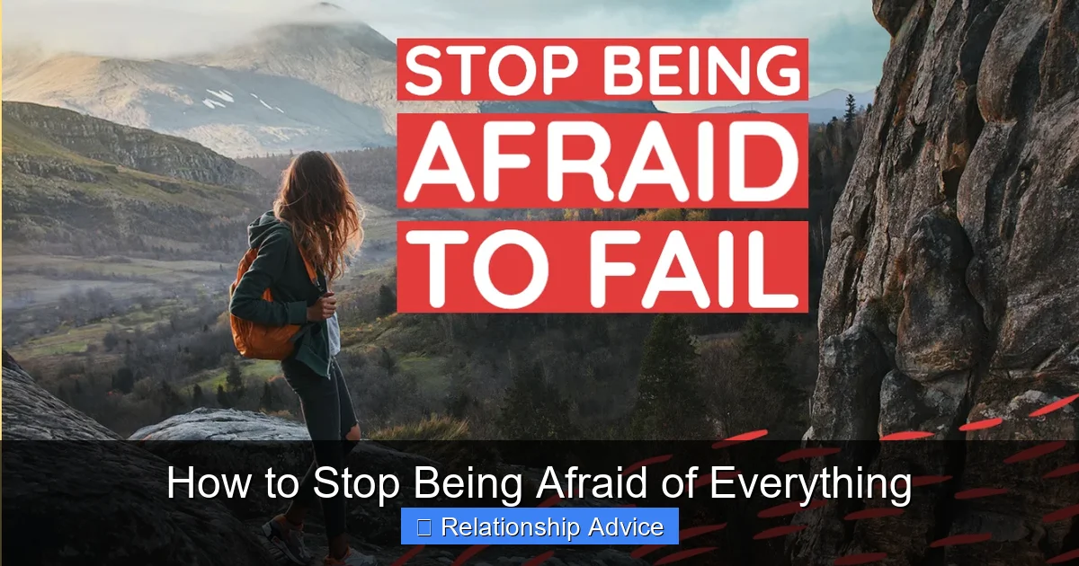 How to Stop Being Afraid of Everything
