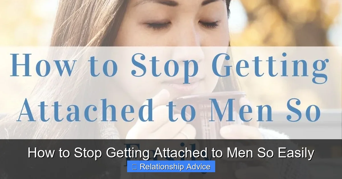 How to Stop Getting Attached to Men So Easily