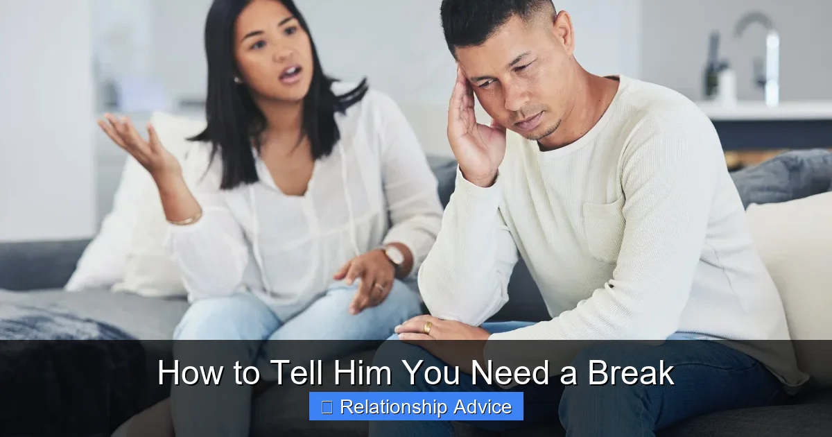 How to Tell Him You Need a Break