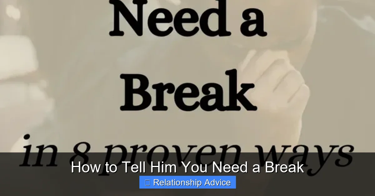 How to Tell Him You Need a Break