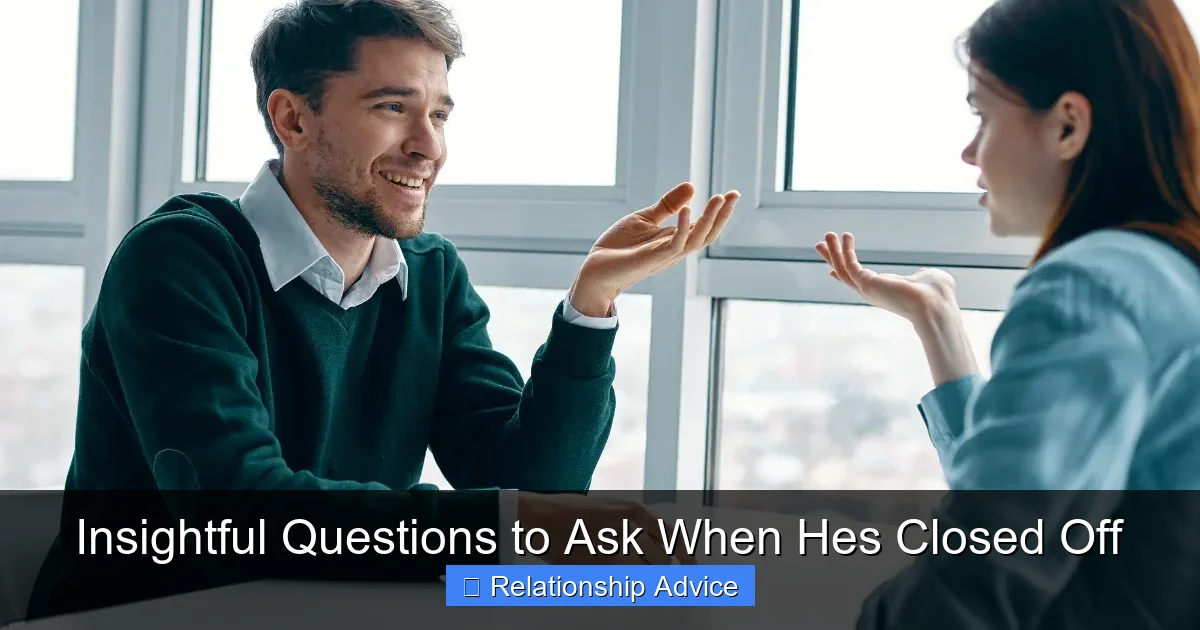 Insightful Questions to Ask When Hes Closed Off