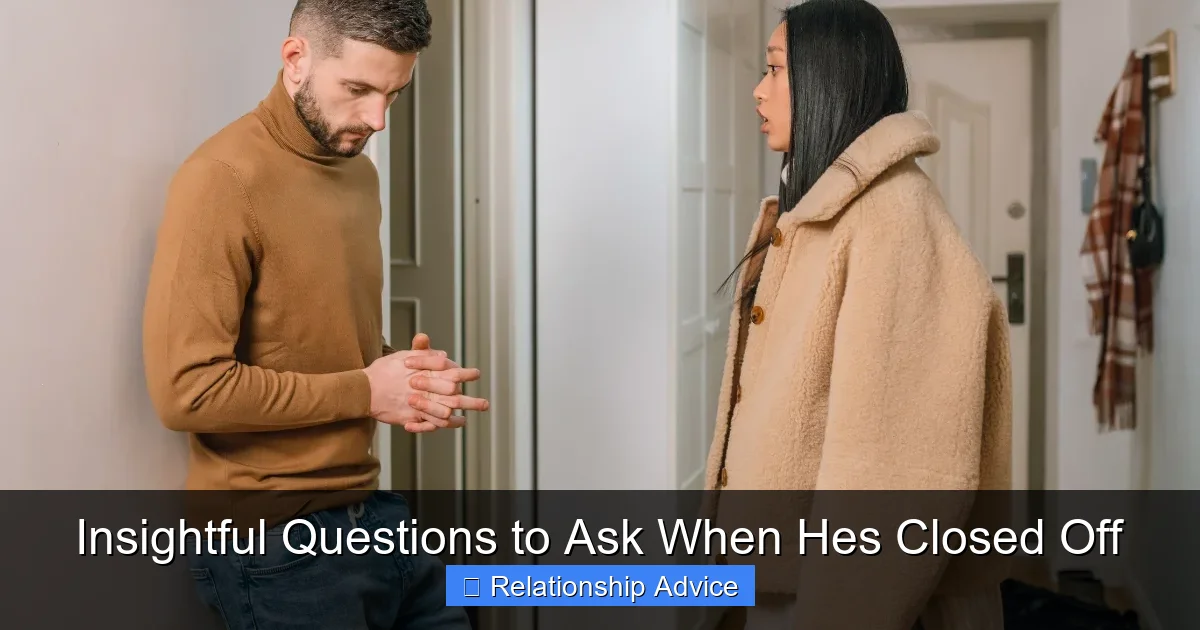 Insightful Questions to Ask When Hes Closed Off