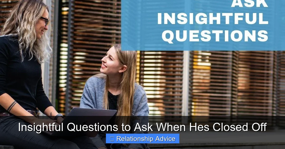 Insightful Questions to Ask When Hes Closed Off