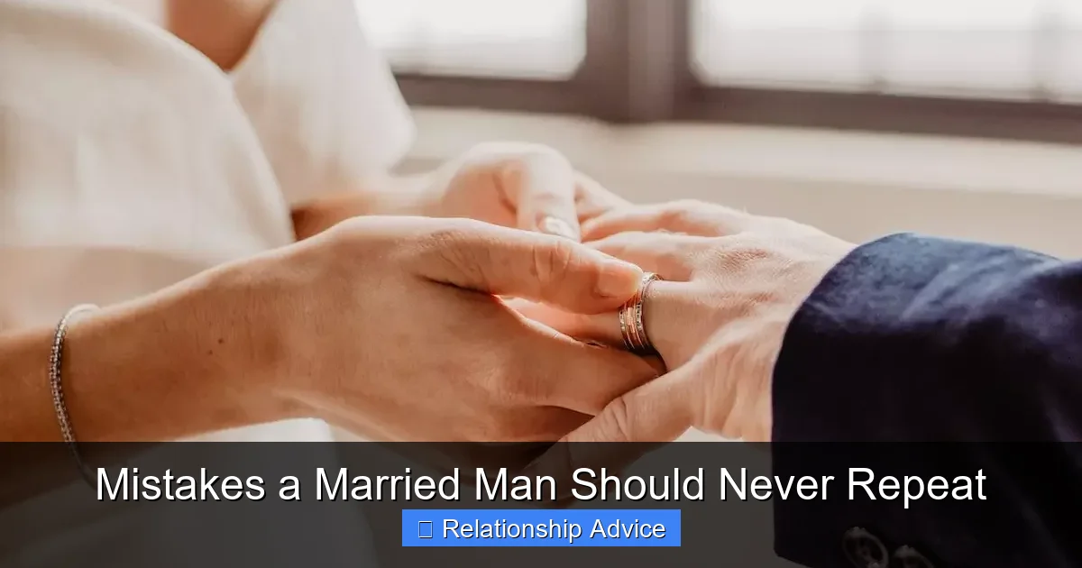 Mistakes a Married Man Should Never Repeat