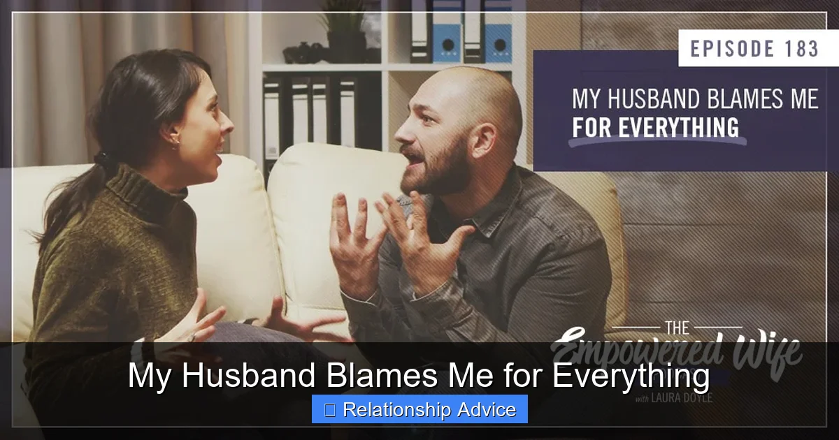 My Husband Blames Me for Everything