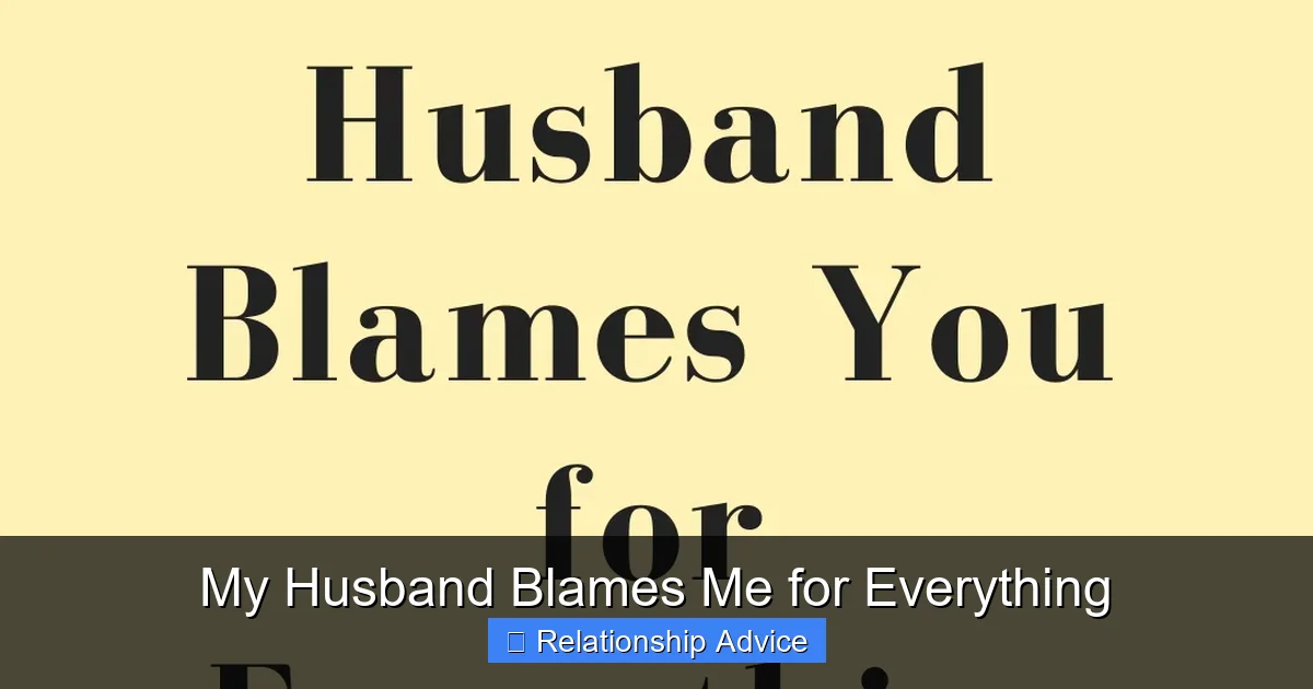 My Husband Blames Me for Everything
