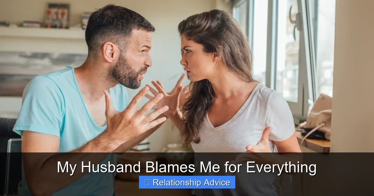 My Husband Blames Me for Everything