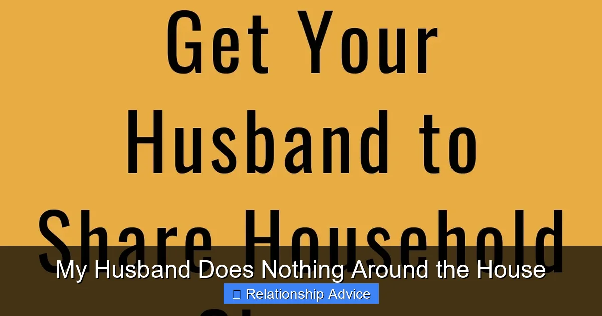My Husband Does Nothing Around the House
