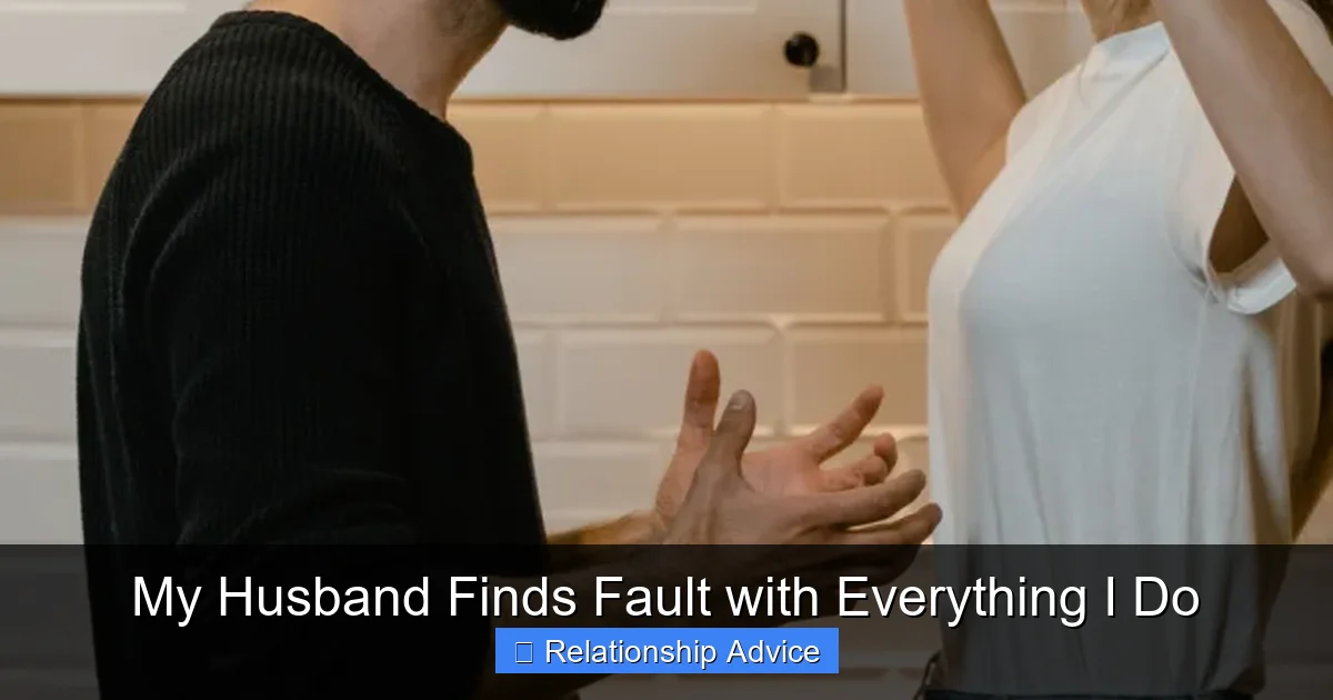 My Husband Finds Fault with Everything I Do