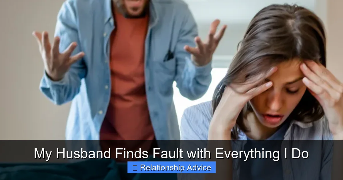 My Husband Finds Fault with Everything I Do