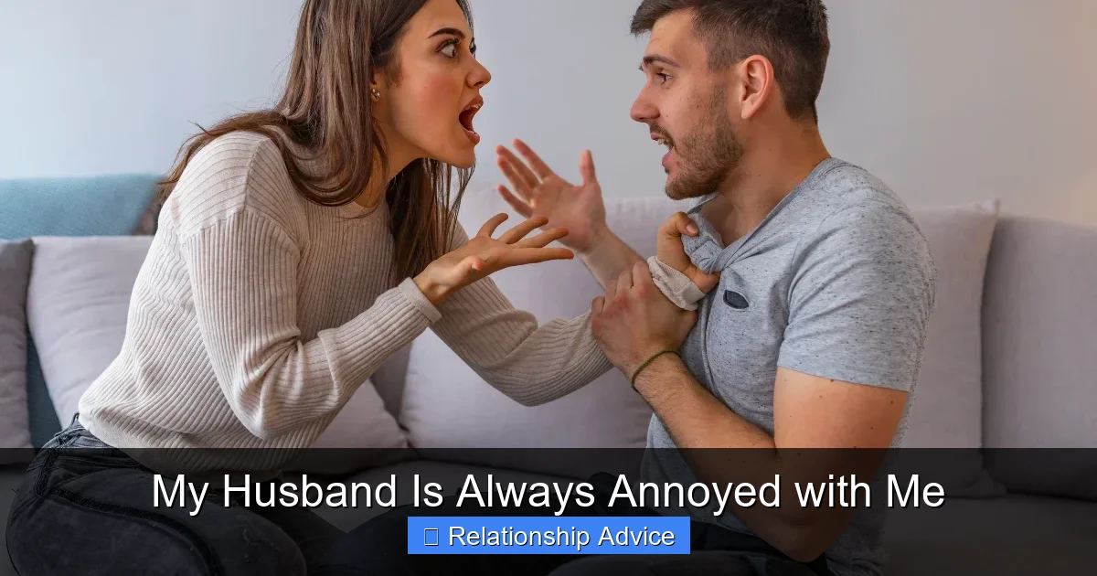 My Husband Is Always Annoyed with Me