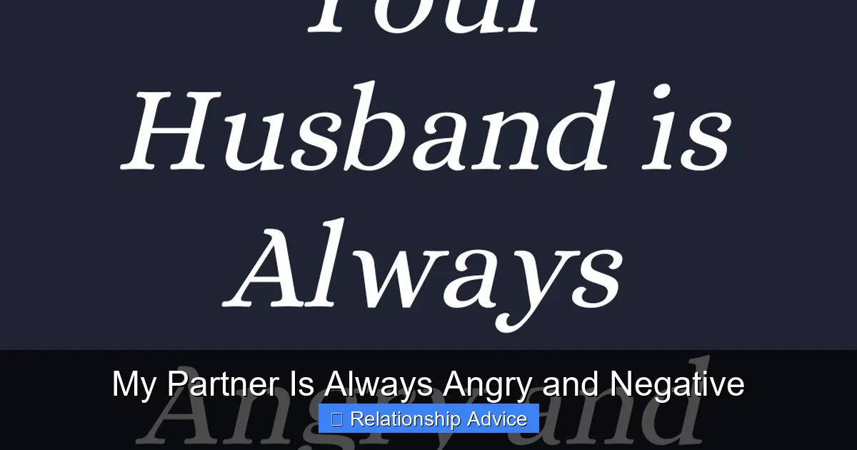 My Partner Is Always Angry and Negative